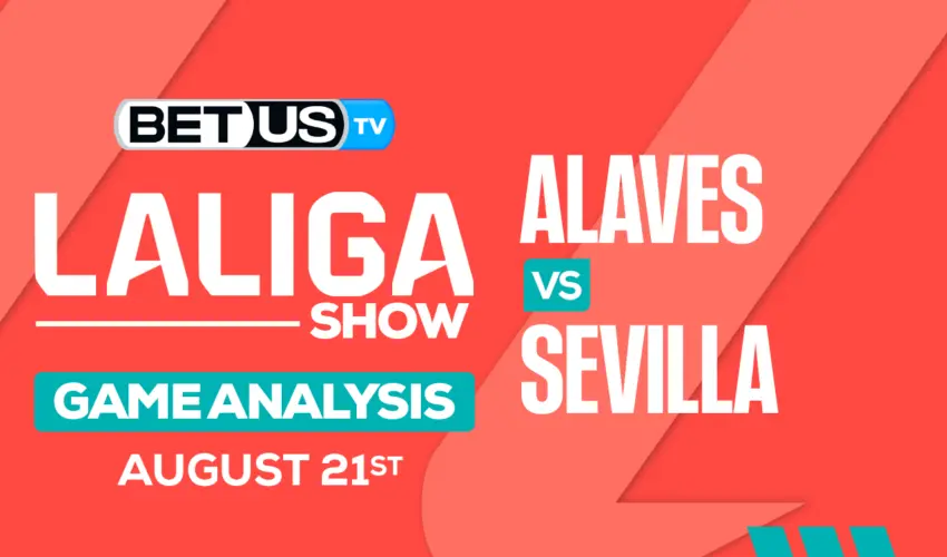 Sevilla vs Alaves: Everything You Need to Know for the Big Match!