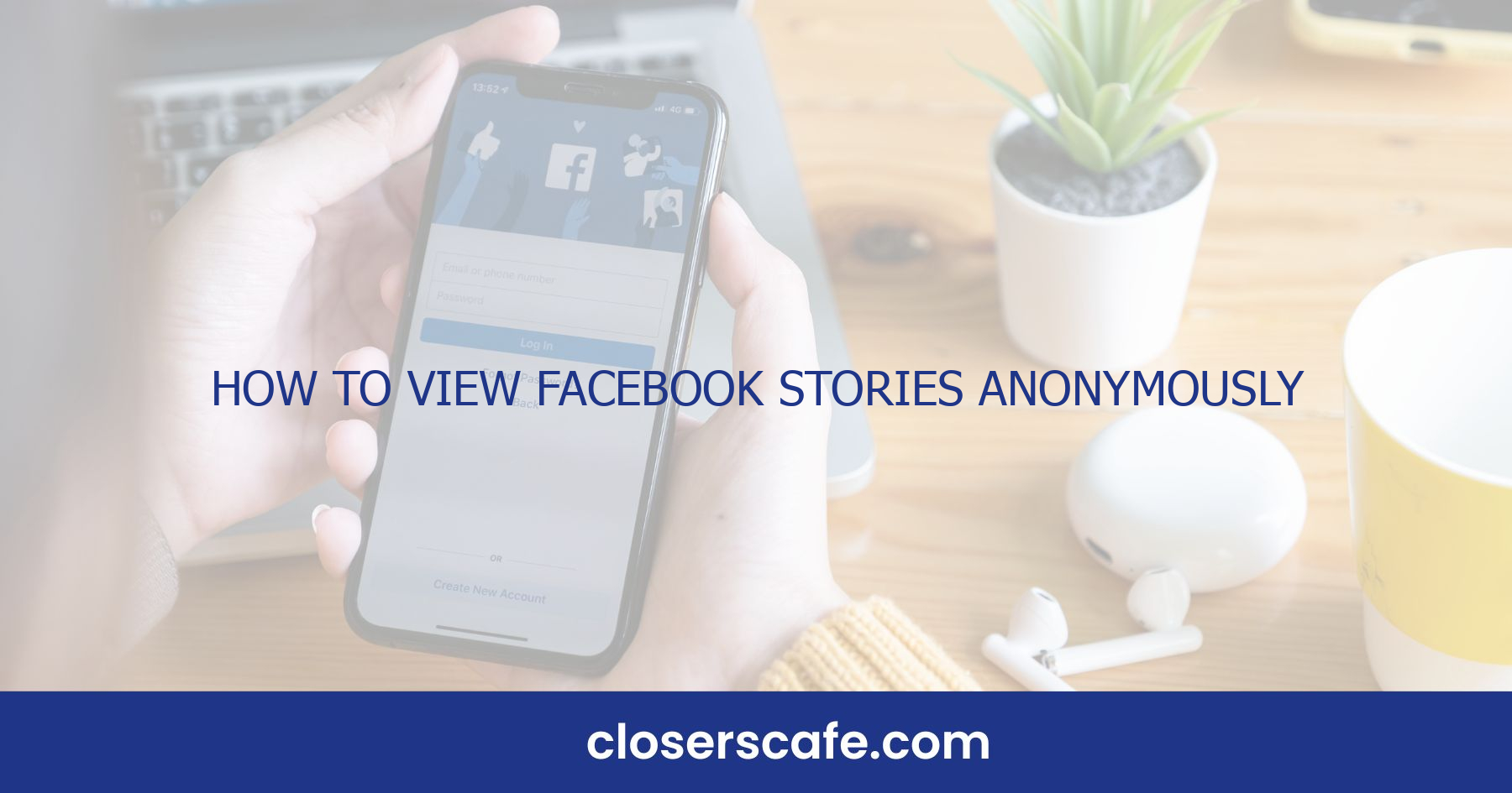 Anonymous view Facebook story safely: Follow these steps to protect your privacy!