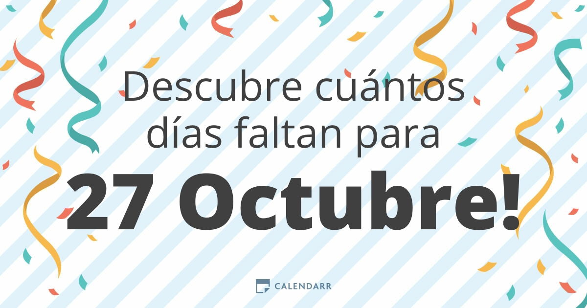 Cuántos días faltan para el 27 de octubre? (See How Many Days are Left!)