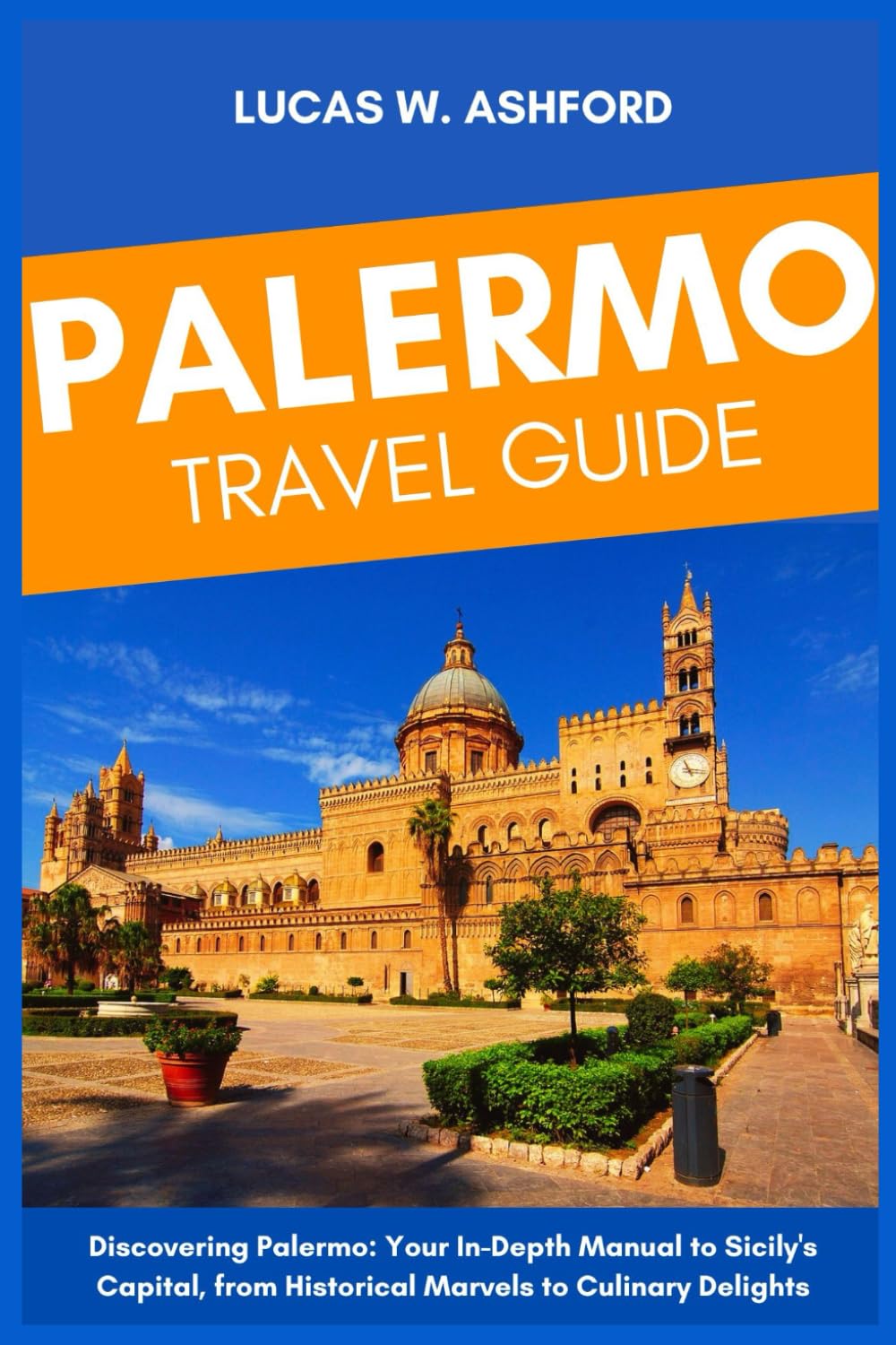 Palermo Chile: A Travelers Handbook (Simple way to travel)