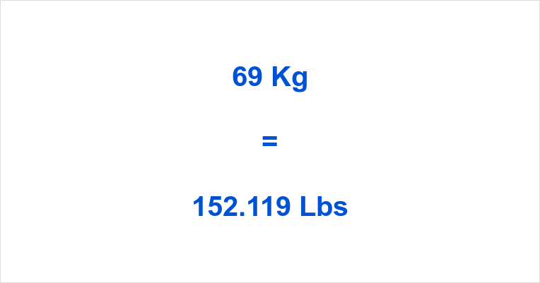 69kg to lbs - How Many Pounds Is 69 Kilograms?