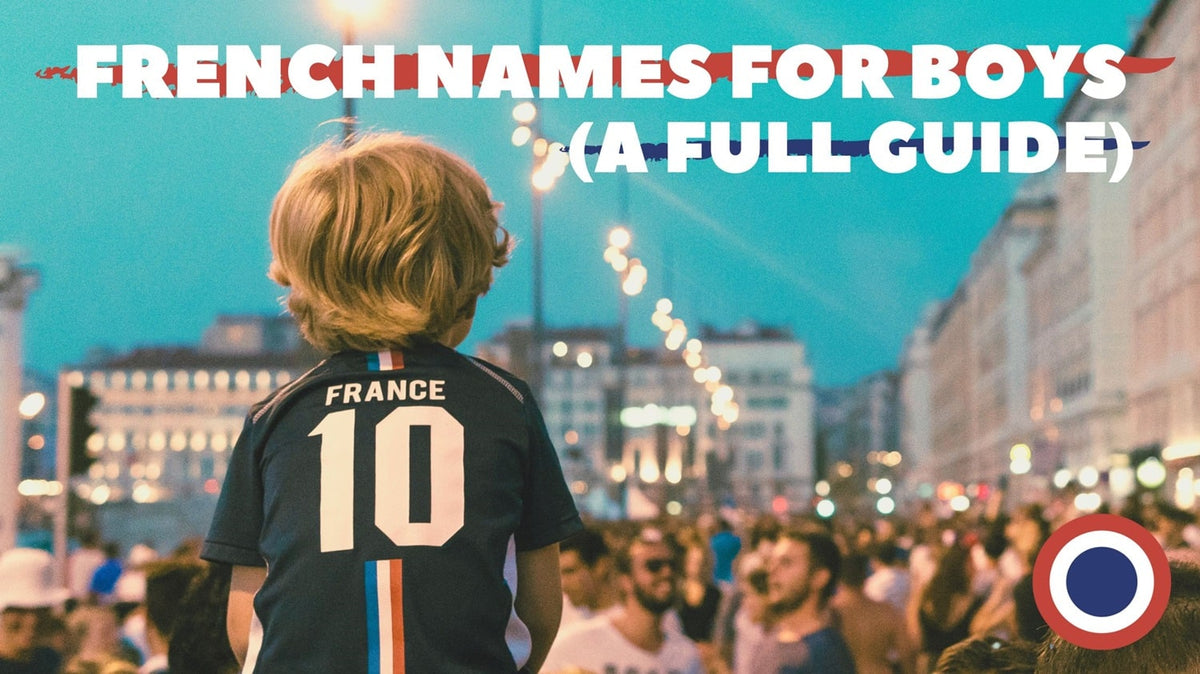 An easy guide to understanding nombres de hombre franceses: Find meanings and origins for boy names here.