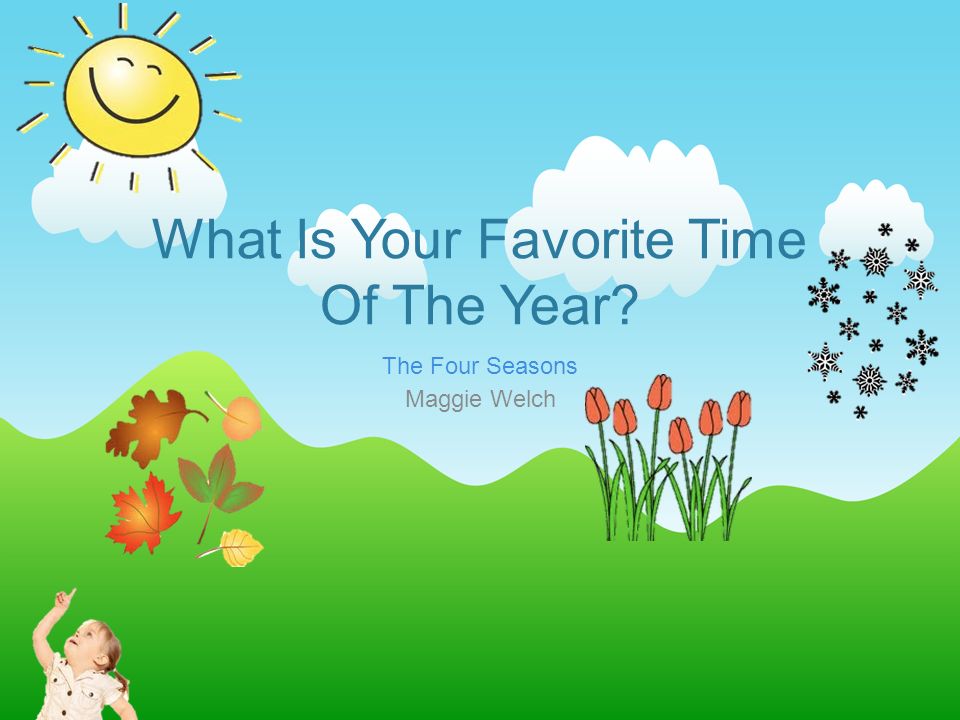 Whats your favourite time of the year? Lets discuss!