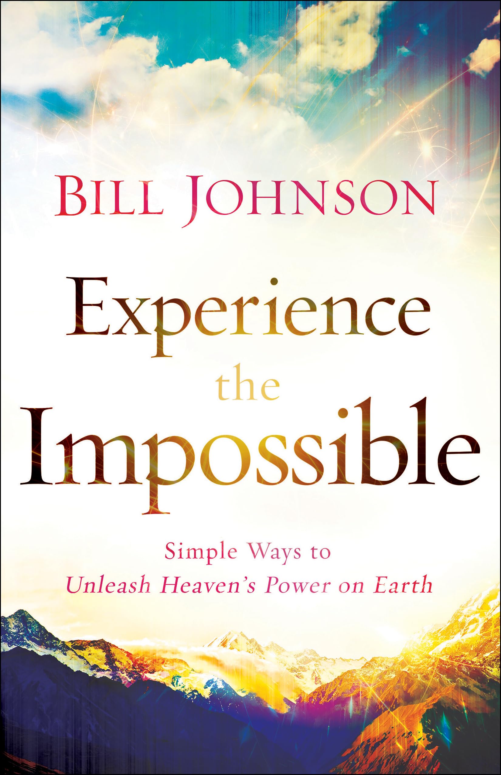 Which Bill Johnson books are essential reading? We list 3 powerful titles that will truly inspire you.