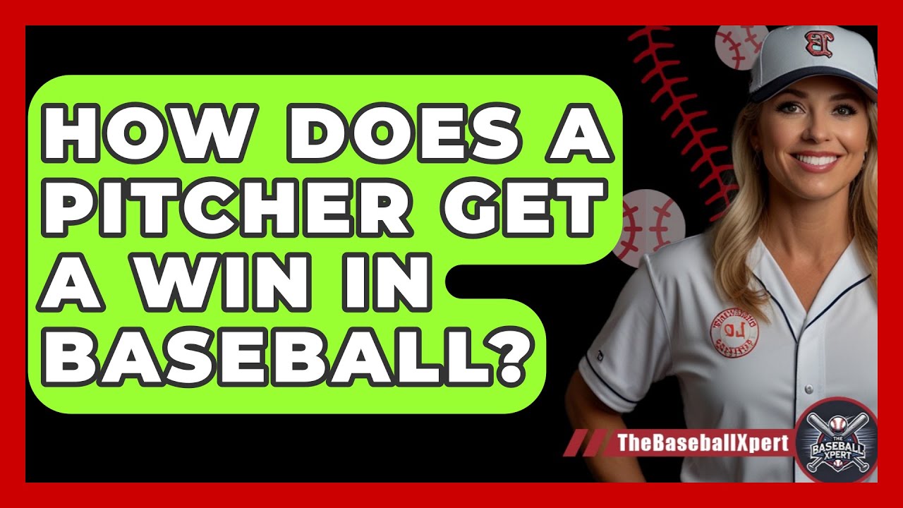 How do pitchers get a win simplified (get the easy-to-understand answer to this common baseball question)?