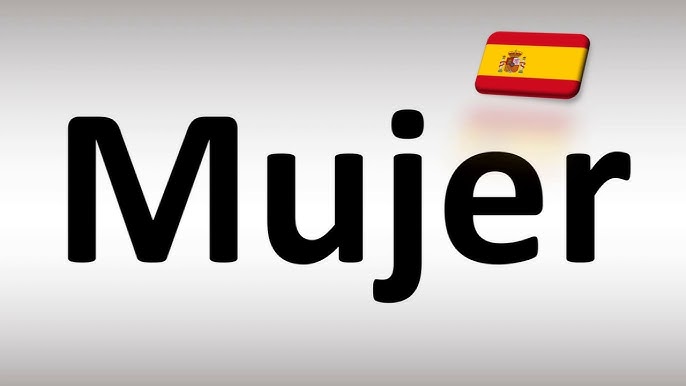 How do you correctly pronounce mujer in English? This short guide helps you say the word perfectly.