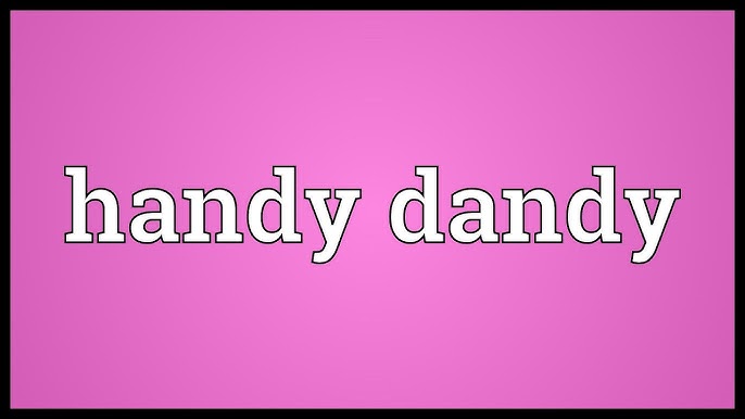 handy-dandy meaning (Is it just a cute phrase or is there more to its simple definition?)