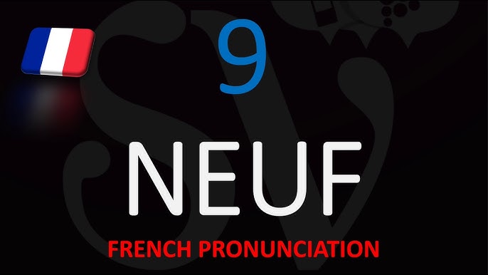 How to say nine in french correctly? Follow these simple steps for perfect pronunciation today.