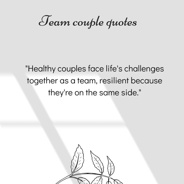 Looking for great were a team love quotes? (These sayings will truly capture your partnership feelings today)