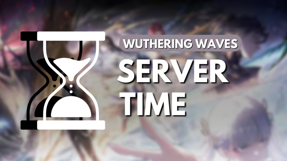 Wuthering Waves Server Time Explained Easily For Global Players