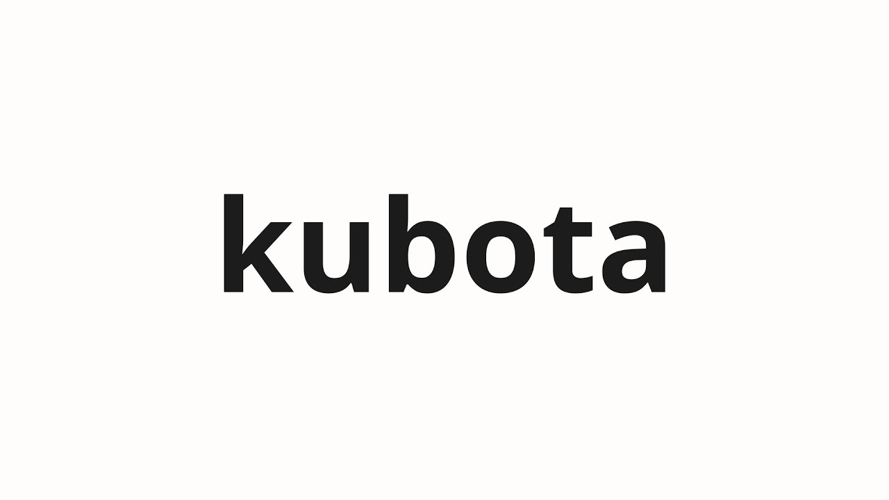 how do you spell kubota learn the right way easily now
