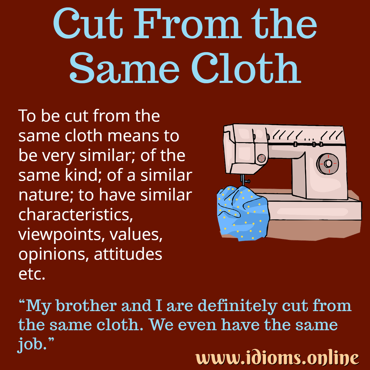 What does cut from the same cloth mean in daily talk? Easy examples here.