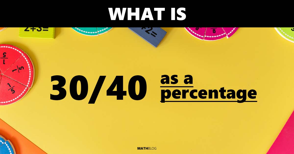 30 out of 40 Percentage Equivalent What Percent Is Equal